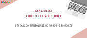 Program „Kraszewski. Komputery dla bibliotek” – skorzystaj z dofinansowania